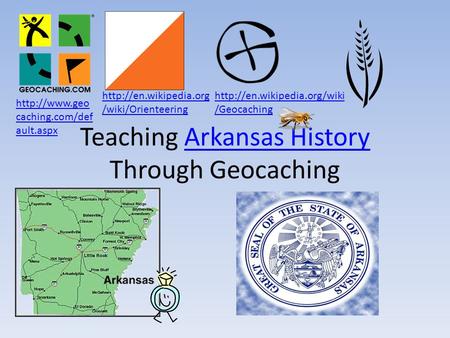 Teaching Arkansas History Through GeocachingArkansas History  /wiki/Orienteering  /Geocaching