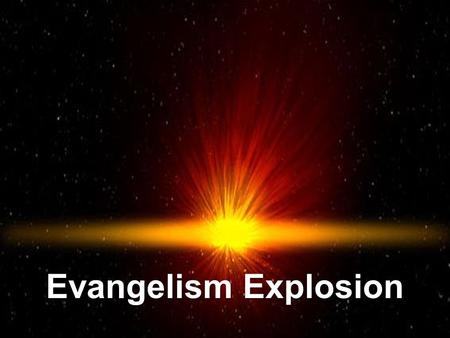Evangelism Explosion.