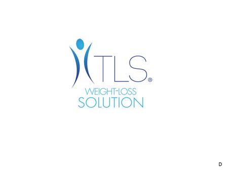 D. TLS ® Weight Loss Solution Year-To-Date January – June 80% increase in sales worldwide! D.