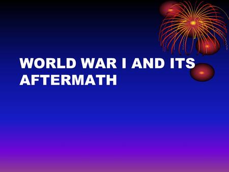 WORLD WAR I AND ITS AFTERMATH. What were the results? Germany surrendered. Allies impose Treaty of Versailles. Declares Germany guilty for war. This sets.