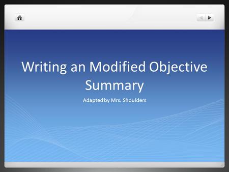 Writing an Modified Objective Summary Adapted by Mrs. Shoulders.