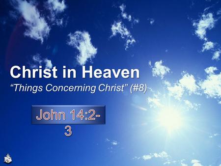 Christ in Heaven “Things Concerning Christ” (#8).