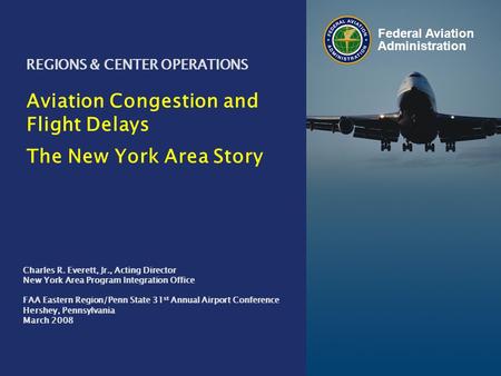 New York Area Program Integration Office Federal Aviation Administration 0 0 REGIONS & CENTER OPERATIONS Aviation Congestion and Flight Delays The New.