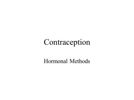 Contraception Hormonal Methods.