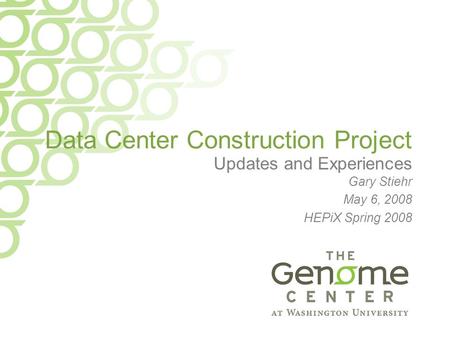 Data Center Construction Project Updates and Experiences Gary Stiehr May 6, 2008 HEPiX Spring 2008.