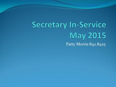 Patty Morris 842.8425 Contact information Patty Morris, Health Services Director 842.8425 or Elizabeth Robinson, Secretary 842.8405.