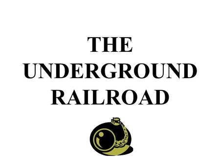 THE UNDERGROUND RAILROAD. The Underground Railroad The Underground Railroad was a secret network of people who helped runaway slaves escape to freedom.