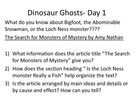 Dinosaur Ghosts- Day 1 What do you know about Bigfoot, the Abominable Snowman, or the Loch Ness monster???? The Search for Monsters of Mystery by Amy Nathan.