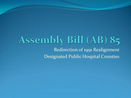 Redirection of 1991 Realignment Designated Public Hospital Counties