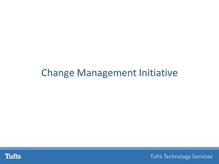 Change Management Initiative. Definitions What is a change? – A change is the addition, modification or removal of anything that could have an effect.