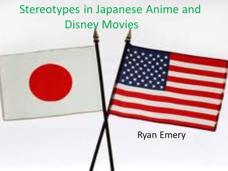 Stereotypes in Japanese Anime and Disney Movies