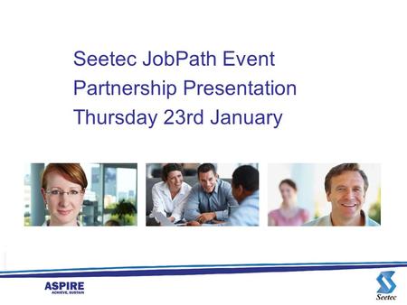Seetec JobPath Event Partnership Presentation Thursday 23rd January.