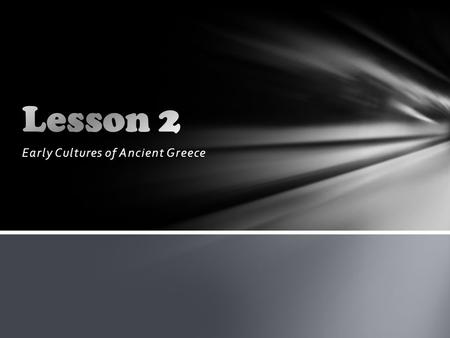 Early Cultures of Ancient Greece.  Geography effected the development of Greece.  Landforms in Greece are Mountains, Valleys and Coastal Plains.  Mountains.