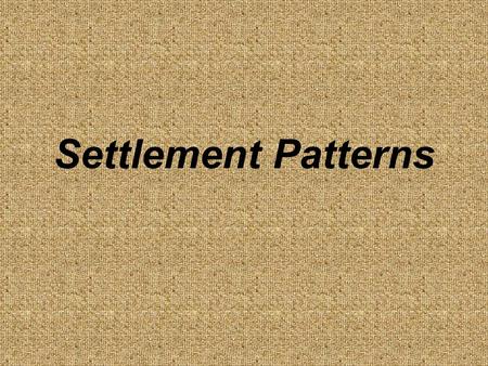 Settlement Patterns.
