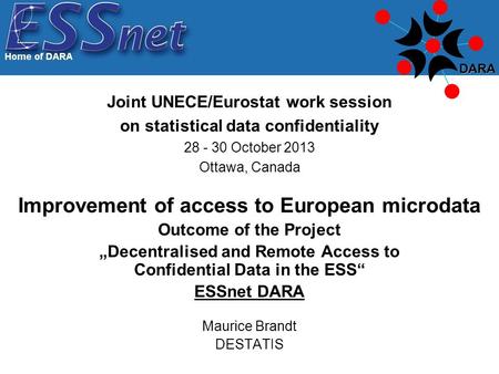 Joint UNECE/Eurostat work session on statistical data confidentiality 28 - 30 October 2013 Ottawa, Canada Improvement of access to European microdata Outcome.