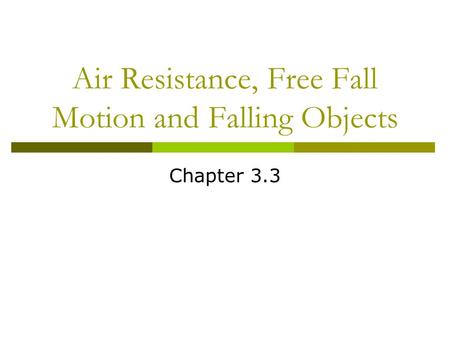Air Resistance, Free Fall Motion and Falling Objects
