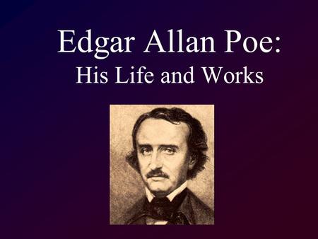 Edgar Allan Poe: His Life and Works
