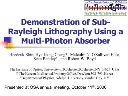 Demonstration of Sub- Rayleigh Lithography Using a Multi-Photon Absorber Heedeuk Shin, Hye Jeong Chang*, Malcolm N. O'Sullivan-Hale, Sean Bentley #, and.