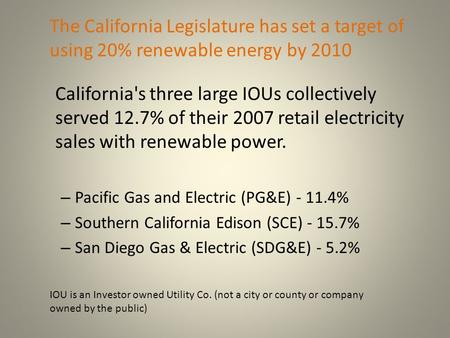 California's three large IOUs collectively served 12.7% of their 2007 retail electricity sales with renewable power. – Pacific Gas and Electric (PG&E)