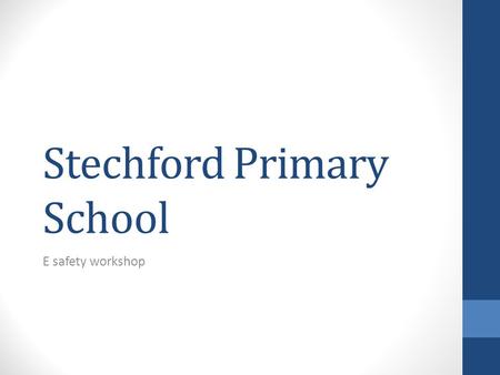 Stechford Primary School E safety workshop. The aims of the workshop Resources Available on our new website www.stechfordprimary.co.ukwww.stechfordprimary.co.uk.