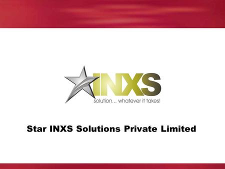 Star INXS Solutions Private Limited. ATS Group Companies Industry Group Strategy Group Strategy: Around the World -With the Customer Group Culture: Determination.