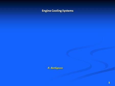 1 Engine Cooling Systems R. Bortignon. 2 Cooling Systems During the power stroke, temperatures of 1200°C or more are generated by the burning air/fuel.