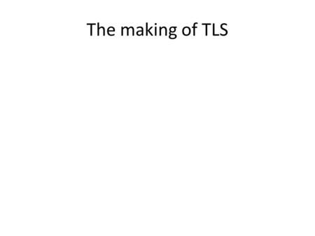 The making of TLS. Timeline May 1986Pilot group meets September 1986TLS launched at St Colm’s, Edinburgh September 1987Regionalised foundation course.