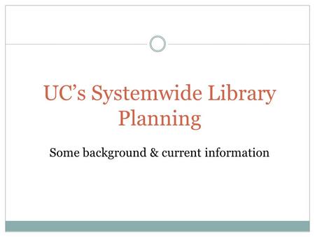 UC’s Systemwide Library Planning Some background & current information.