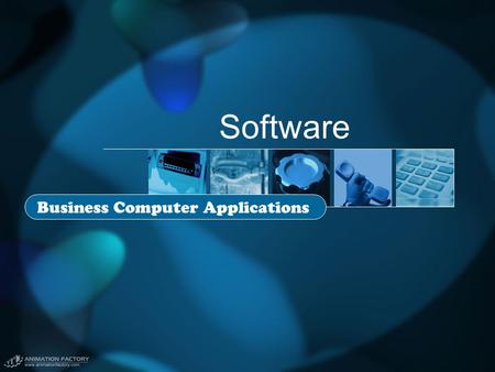 Software Business Computer Applications. Software Applications 1. What is software? 2. System Software 3. Application Software 4. New Software Tools and.