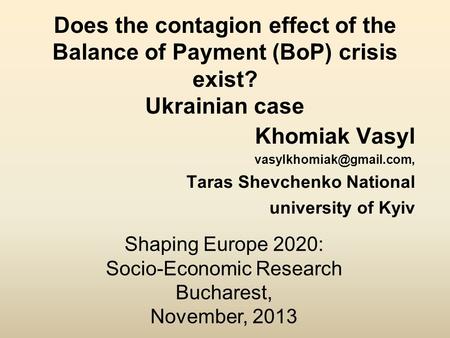 Does the contagion effect of the Balance of Payment (BoP) crisis exist? Ukrainian case Khomiak Vasyl Taras Shevchenko National.