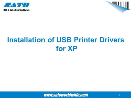 Www.satoworldwide.com 1 Installation of USB Printer Drivers for XP.