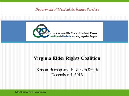 Department of Medical Assistance Services Virginia Elder Rights Coalition Kristin Burhop and Elizabeth Smith December 5,