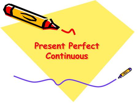 Present Perfect Continuous. FORM has/have + been + present participle Examples: You have been waiting here for two hours. Have you been waiting here for.