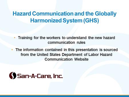 Hazard Communication and the Globally Harmonized System (GHS) Training for the workers to understand the new hazard communication rules The information.