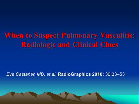 When to Suspect Pulmonary Vasculitis: Radiologic and Clinical Clues