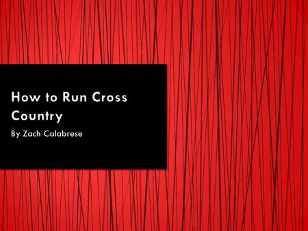 By Zach Calabrese. Cross Country is a sport where you run long distance races, usually 5K’s, in a large race with many other runners. It is a test of.