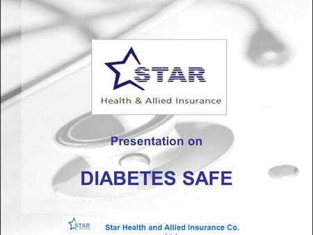 Star Health and Allied Insurance Co. Ltd. Presentation on DIABETES SAFE.