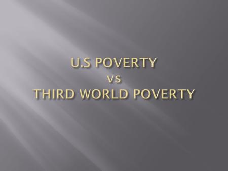 U.S POVERTY U.S POVERTY 2012 U.S CENSUS 16% LIVE IN POVERTY. 20%(43.6M) OF U.S CHILDREN LIVE IN POVERTY, UP 14% FROM 2008. POVERTY LINE WAS INCREASED.