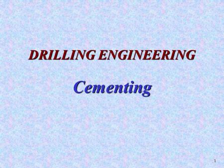 DRILLING ENGINEERING Cementing.