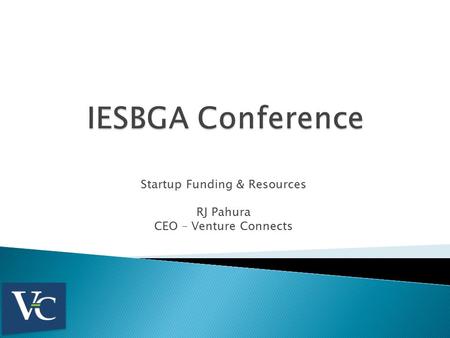 Startup Funding & Resources RJ Pahura CEO – Venture Connects.