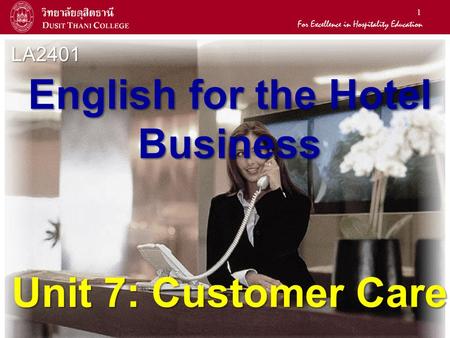1 English for the Hotel Business Unit 7: Customer Care LA2401.