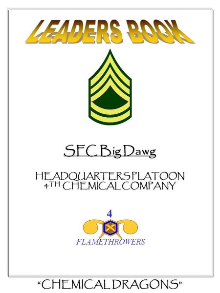 LEADERS BOOK SFC Big Dawg 4 “CHEMICAL DRAGONS” HEADQUARTERS PLATOON