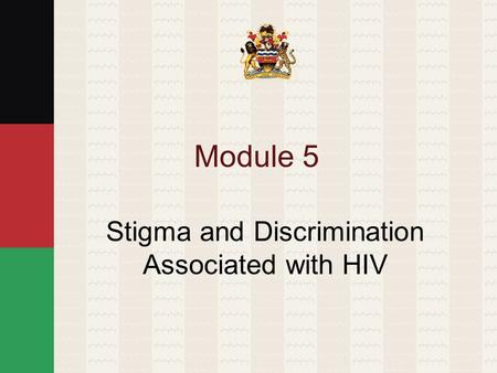 Module 5 Stigma and Discrimination Associated with HIV.