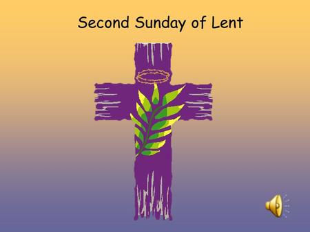 Second Sunday of Lent. Alleluia, Alleluia, Christ is with us He is with us indeed Alleluia And so we gather. In the name of the Father… Mr. Wood.