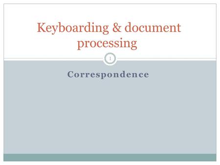 Correspondence Keyboarding & document processing 1.