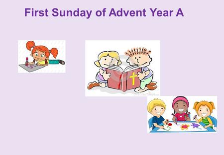 First Sunday of Advent Year A. Advent Wreath Count Down to Christmas.
