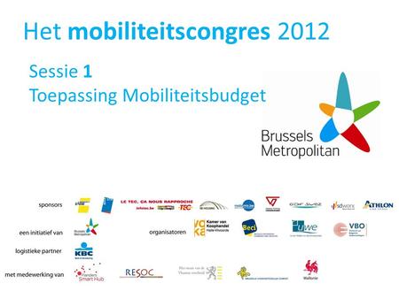 Het mobiliteitscongres 2012 Sessie 1 Toepassing Mobiliteitsbudget.