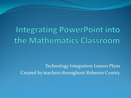 Technology Integration Lesson Plans Created by teachers throughout Robeson County.