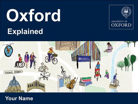 Your Name Oxford Explained. Do we offer a course you would enjoy? Would you find our teaching style engaging? Are you predicted the right grades? Could.