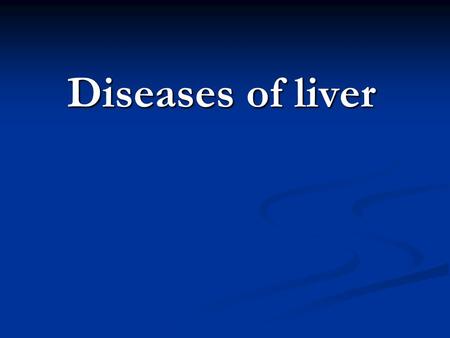 Diseases of liver. By the end of the session the student should be able to: Discuss the components of the liver Discuss the components of the liver Discuss.